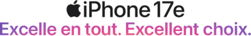 iPhone 17e - Excellent en tout. Excellent choix.