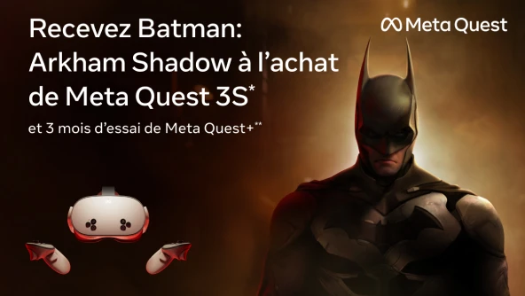 Meta Quest. Recevez Batman: Arkham Shadow à l'achat de Meta Quest 3S* et 3 mois d'essai de Meta Quest+**