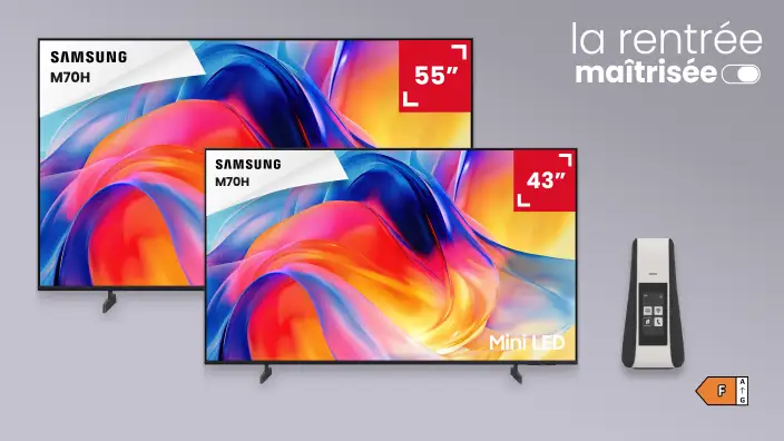 TV SAMSUNG M70H 55“ et 43“ - La rentrée maîtrisée - Classe énergétique F sur une échelle de A à G