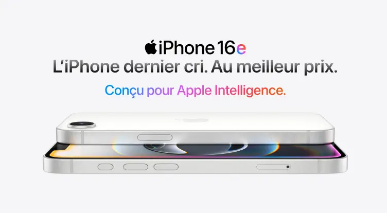 iPhone 16e. L'iPhone dernier cri. Au meilleur prix. Conçu pour Apple Intelligence.