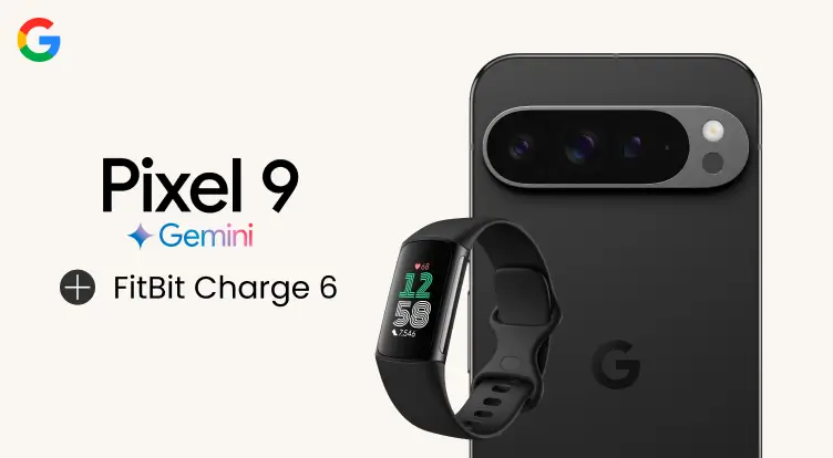Pixel 9 Gemini, plus FitBit Charge 6