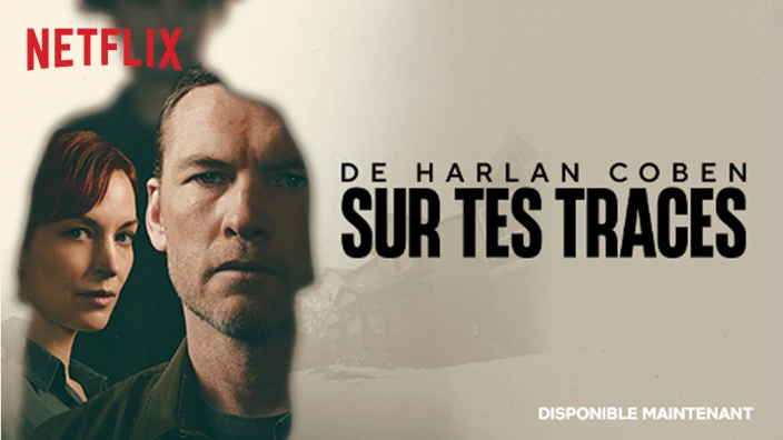 Sur tes traces de Harlan Coben sur Netflix, disponible maintenant
