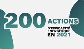200 actions d'efficacité énergétique en 2021