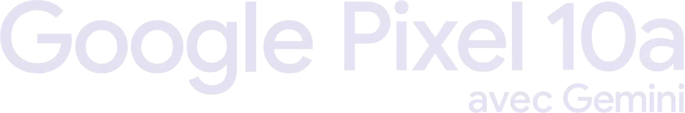 Google Pixel 10a avec Gemini