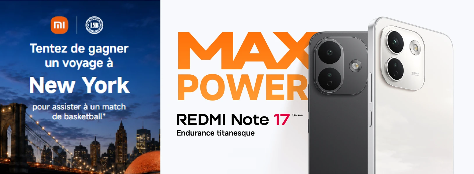 Xiaomi et Ligue Nationale de Basket  : Tentez de gagner un voyage à New York pour assister à un match de basketball*. MAX POWER REDMI Note 17 Series : Endurance titanesque