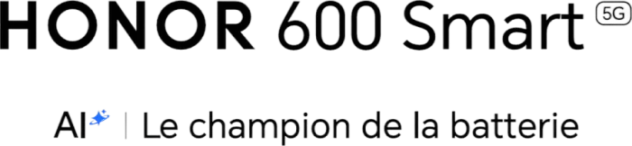 HONOR 600 Smart 5G - AI - Le champion de la batterie