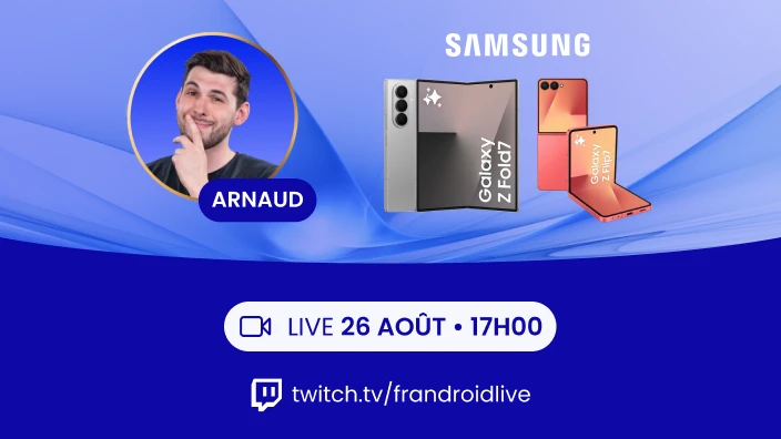 SAMSUNG, Arnaud en live le 26 août à 17h - twitch.tv/frandroidlive