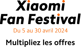 Xiaomi Fan Festival du 5 au 30 avril 2024