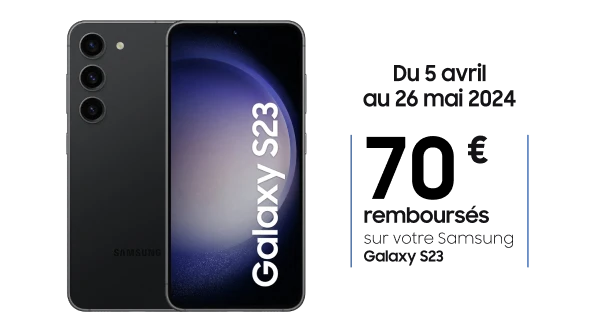 Samsung Galaxy S23, offre de 70€ remboursés du 5 avril au 26 mai 2024