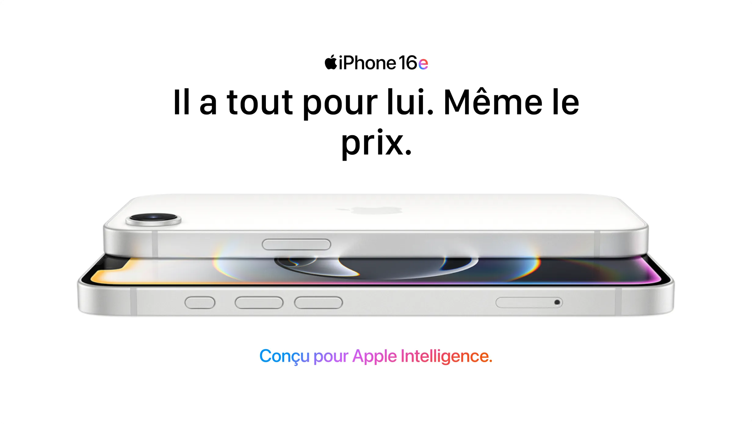 iPhone 16e. Il a tout pour lui.Même le prix. Conçu avec Apple Intelligence