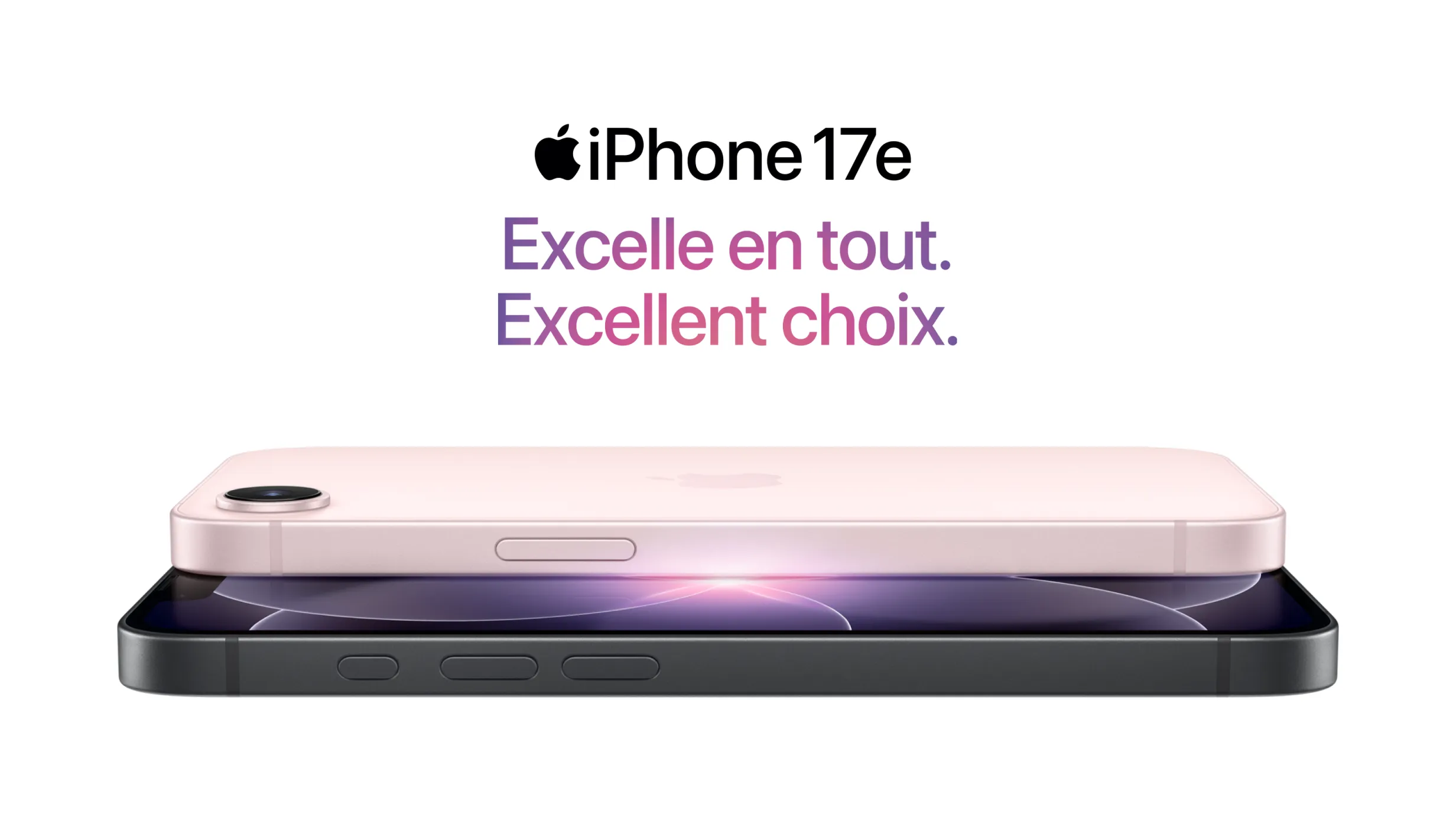 iPhone 17e. Excelle en tout. Excellent choix.